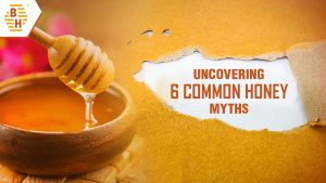 Uncovering 6 Common Honey Myths