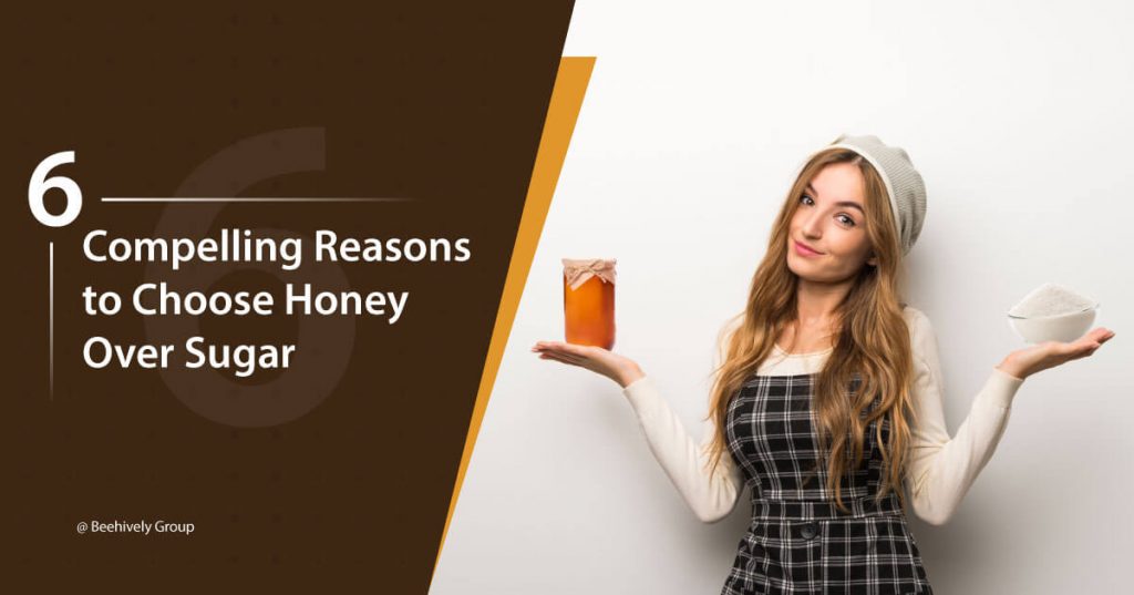 6 Compelling Reasons to Choose Honey Over Sugar