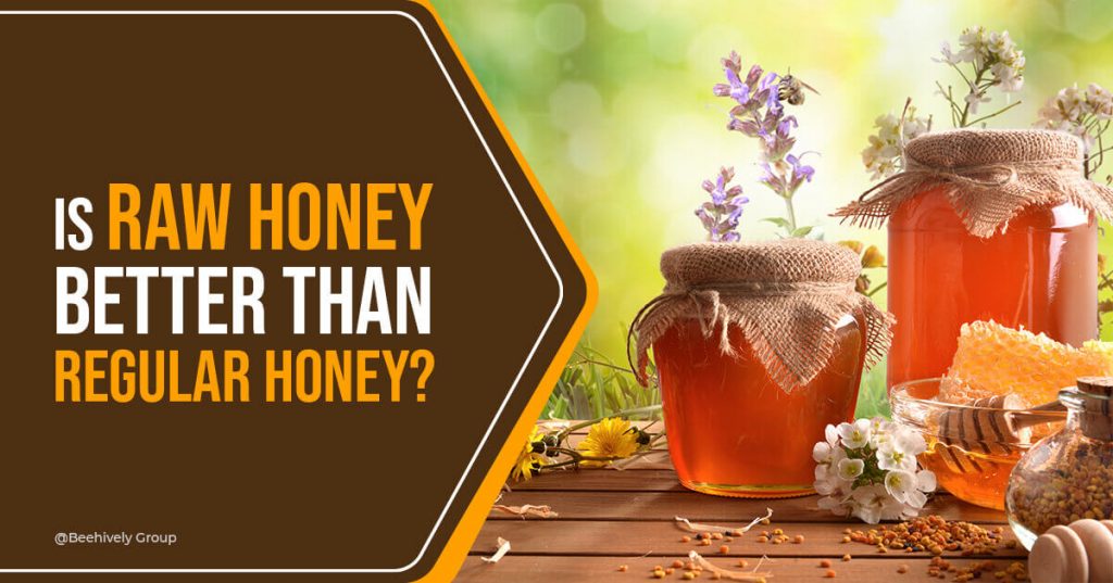 Is Raw Honey Better than Regular Honey